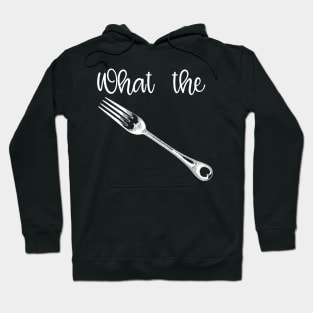 What the Fork? Hoodie